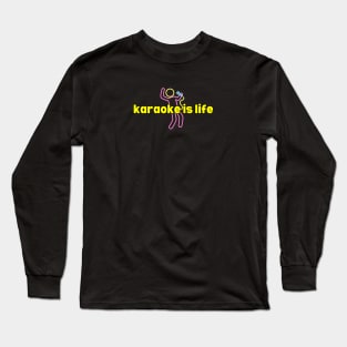 Karaoke is life Long Sleeve T-Shirt